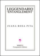 Leggendario entanglement. Ediz. italiana e spagnola di Juana R. Pita edito da Campanotto
