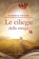 Le ciliegie della strega di Alberto Prandi edito da Kimerik