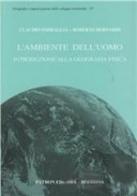 L' ambiente dell'uomo. Introduzione alla geografia fisica di Claudio Smiraglia, Roberto Bernardi edito da Pàtron