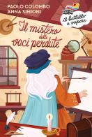 Il mistero delle voci perdute di Paolo Colombo, Anna Simioni edito da Piemme