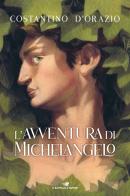L' avventura di Michelangelo di Costantino D'Orazio edito da Piemme