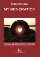 My generation di Roberto Mondani edito da Kimerik