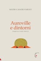 Auroville e dintorni. Diario di utopie vissute di Mauro Casadio Farolfi edito da Gabrielli Editori