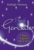 Diventa geniale. Libera il genio che è in te di Valentine Radleigh edito da My Life