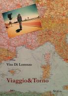 Viaggio&Torno di Vito Di Lorenzo edito da QuiEdit