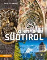 Kunstführer Südtirol. Kunsterlebnis im Schnittpunkt der Kulturen di Sebastian Marseiler edito da Athesia
