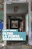 Oltre la porta socchiusa di Lucia Guida edito da Arkadia