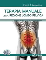 Terapia manuale della regione lombo-pelvica di Joseph E. Muscolino edito da Edi. Ermes