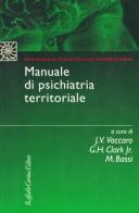 Manuale di psichiatria territoriale di Jerome Vaccaro, Gordon Clark, Mariano Bassi edito da Raffaello Cortina Editore