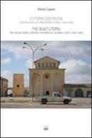 L' utopia costruita. Centri rurali di fondazione in Libia (1934-1940). Ediz. italiana e inglese di Vittoria Capresi edito da Bononia University Press