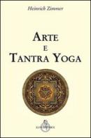 Arte e tantra yoga di Heinrich Zimmer edito da Luni Editrice