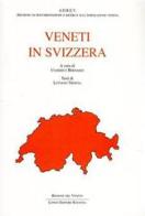 Veneti in Svizzera di Luciano Trincia edito da Longo Angelo