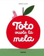 Toto vuole la mela di Mathieu Lavoie edito da Fatatrac