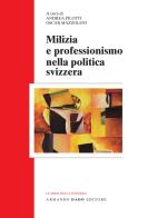 Milizia e professionismo nella politica svizzera edito da Armando Dadò Editore