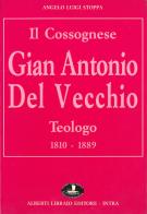 Il cossognese Gian Antonio Del Vecchio, teologo (1810-1889) di Angelo L. Stoppa edito da Alberti