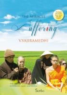 The miracle of suffering di V. Vajiramedhi edito da Scribo