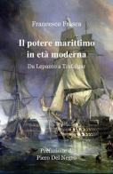 Il potere marittimo in età moderna di Francesco Frasca edito da ilmiolibro self publishing