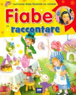 Fiabe da raccontare. Ediz. a colori di Consuelo Delgado edito da 2M