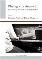 Playing with autism. Encountering Simona Concaro by her music vol.1.1 edito da Pavia University Press