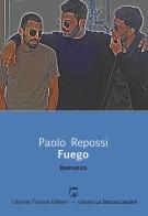 Fuego di Paolo Repossi edito da Libreria Ticinum Editore