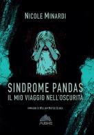 Sindrome pandas. Il mio viaggio nell'oscurità di Nicole Minardi edito da PubMe