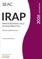 Irap 2026. Imposta regionale sulle attività produttive. Periodo d'imposta 2025 edito da Seac