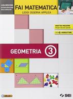 Fai matematica. Leggi osserva applica. Algebra-Geometria. Con e-book. Con espansione online. Per la Scuola media vol.3 di Luisa Briscione, Antonio Briscione, Paolo Ardolino edito da SEI