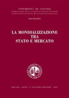 La mondializzazione tra Stato e mercato di Elio Rossitto edito da Giuffrè
