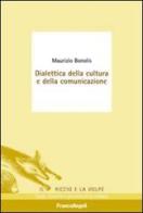 Dialettica della cultura e della comunicazione di Maurizio Bonolis edito da Franco Angeli