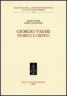 Giorgio Vasari storico e critico di Mario Pozzi, Enrico Mattioda edito da Olschki