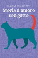 Storia d'amore con gatto di Manuela Chiarottino edito da Youcanprint