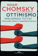 Ottimismo (malgrado tutto). Capitalismo, impero e cambiamento sociale di Noam Chomsky, C. J. Polychroniou edito da Ponte alle Grazie