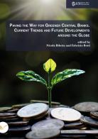 Paving the way for greener central banks. Current trends and future developments around the globe edito da Nuova Cultura