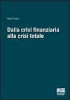Dalla crisi finanziaria alla crisi totale di Dario Fruscio edito da Maggioli Editore