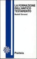 La formazione dell'Antico Testamento di Rudolf Smend edito da Paideia