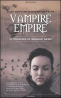 Il principe di sangue nero. Vampire Empire di Clay Griffith, Susan Griffith edito da Sonzogno