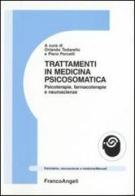 Trattamenti in medicina psicosomatica. Psicoterapie, farmacoterapie e neuroscienze edito da Franco Angeli