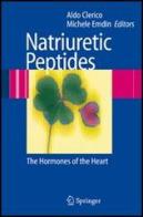 Natriuretic peptides. The hormones of the heart di Aldo Clerico, Michele Emdin edito da Springer Verlag