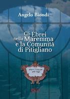 Gli ebrei nella Maremma e la comunità di Pitigliano di Angelo Biondi edito da C&P Adver Effigi