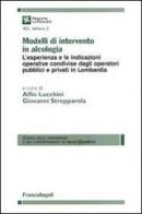 Modelli di intervento in alcologia. L'esperienza e le indicazioni operative condivise dagli operatori pubblici e privati in Lombardia edito da Franco Angeli