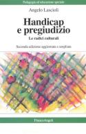 Handicap e pregiudizio. Le radici culturali di Angelo Lascioli edito da Franco Angeli