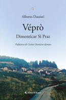 Véprò. Dimenticar Si Praz di Alberto Dassisti edito da Aletti editore