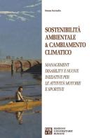 Sostenibilità ambientale & cambiamento climatico. Management disability e nuove iniziative per le attività motorie e sportive di Emma Saraiello edito da Edizioni Univ. Romane