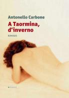 A Taormina, d'inverno di Antonello Carbone edito da Manni