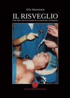 Il risveglio. Fatti della vita eccezionale di un anestesista-rianimatore di Alfio Mastroianni edito da Nuova Prhomos