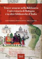 Tracce armene nella Biblioteca Universitaria di Bologna e in altre biblioteche d'Italia. Cartografia, manoscritti e libri a stampa edito da Bononia University Press