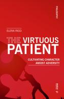 The virtuous patient. Cultivating character amidst adversity di Elena Ricci edito da Mimesis International