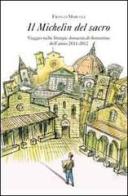 Il Michelin del sacro. Viaggio nelle liturgie domenicali fiorentine dell'anno 2011-2012 di Franco Marucci edito da Gli Ori