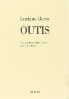 Outis. Azione musicale in 2 parti. Musica di Luciano Berio di Dario Del Corno, Luciano Berio edito da Casa Ricordi