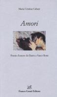 Amori. Poesie d'amore da Dante a Vasco Rossi edito da Cesati